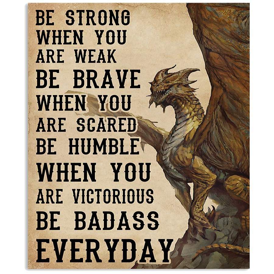 Be Strong When You Are Weak Dragon Quote Vertical Poster Canvas Art, Poster Art Idea, Wall Art Idea