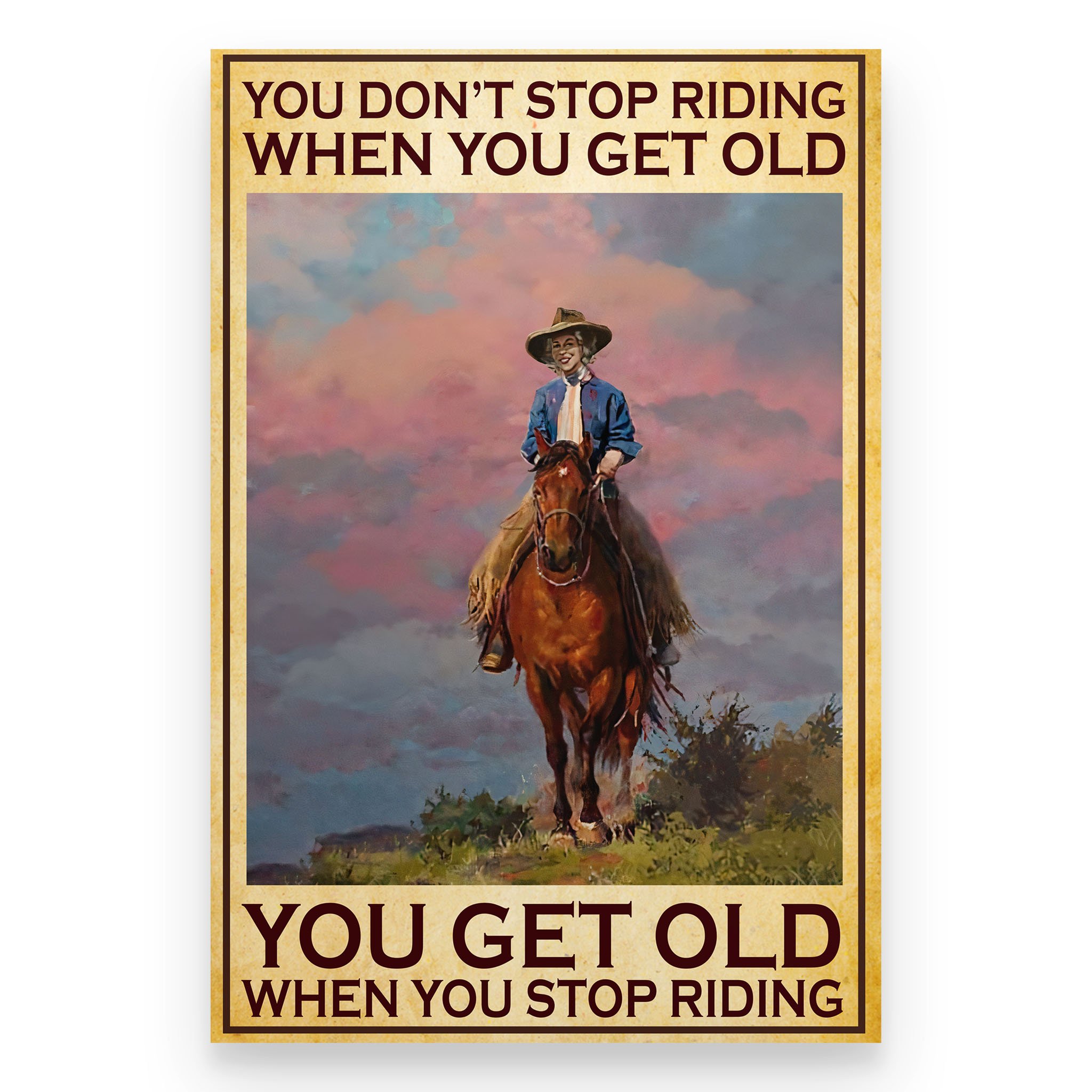 You Dont Stop Riding When You Get Old Horse Riding Poster Canvas Art, Poster print, Wall Art