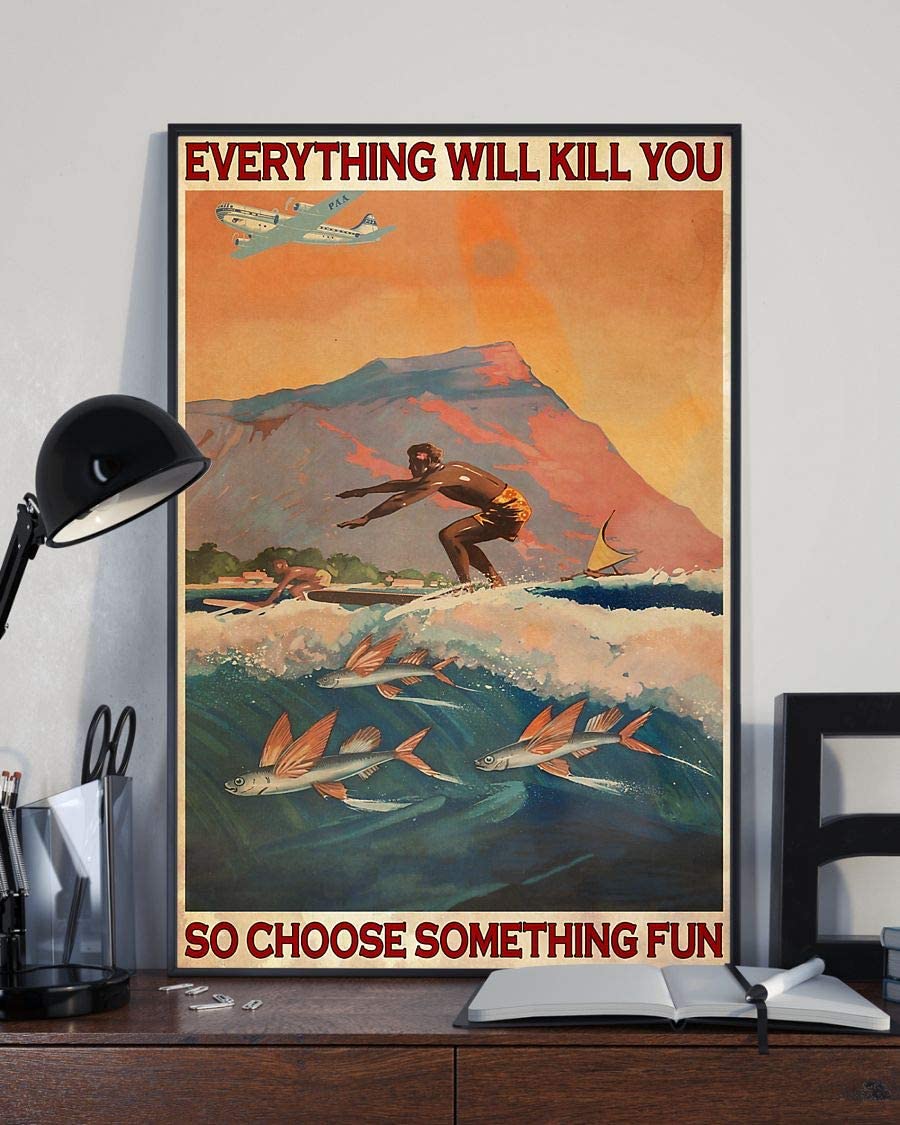 Surfing Everything Will Kill You So Choose Something Fun Black Man Fish Poster Print Perfect Ideas On Xmas Birthday Home Decor, Poster print, Wall Art