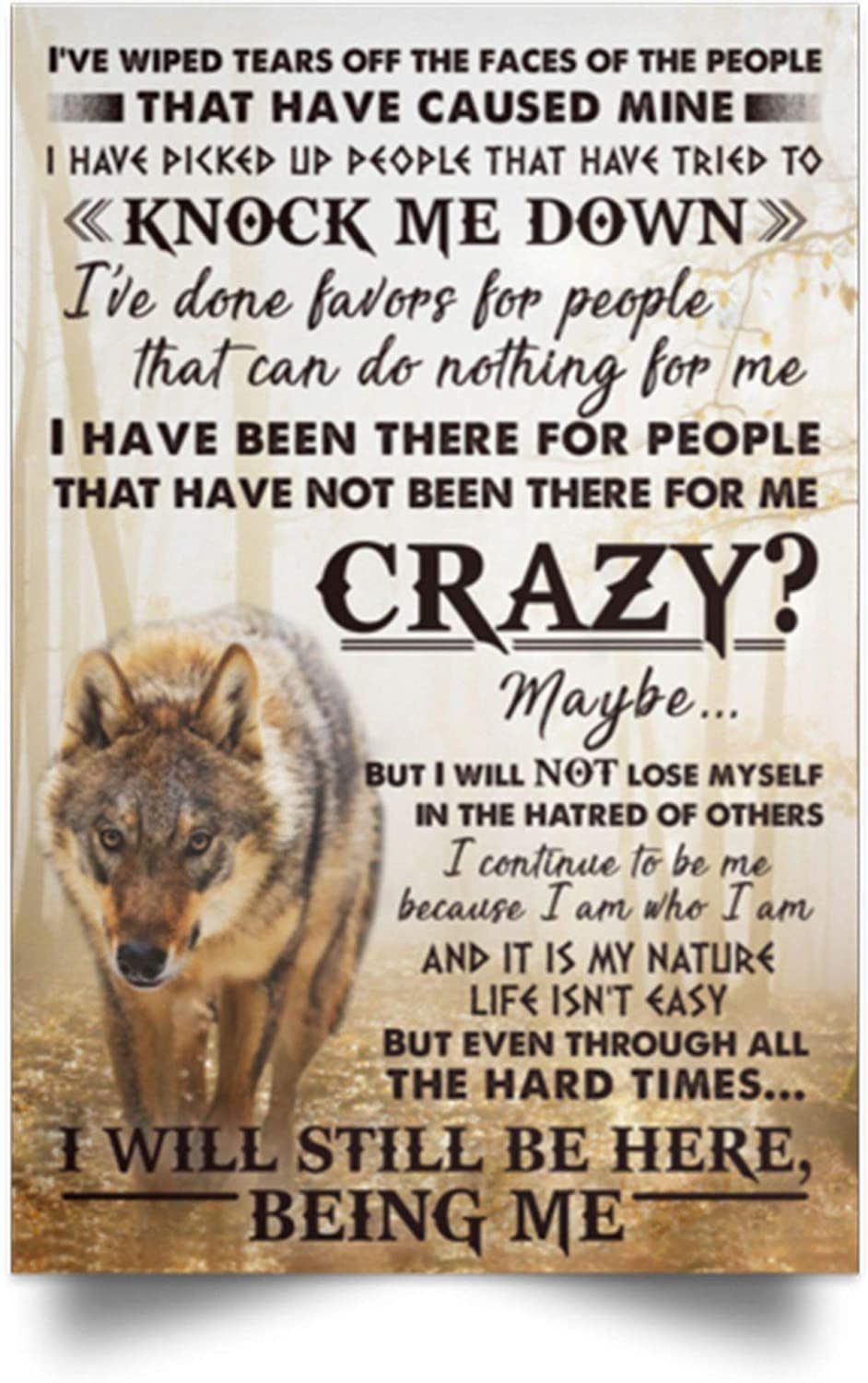 Wolf Poster Canvas Art  Wolf Still Be Here Being Me  That Have Caused Mine  Knock Me Down  Great Gift For Any Occasion: Birthday, Anniversary, Christmas, New Years, Valentines Day, Graduation, Poster Art Idea, Wall Art Idea