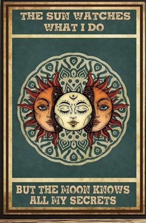 The Sun Watches What I Do, But The Moon Knows All My Secrets Poster