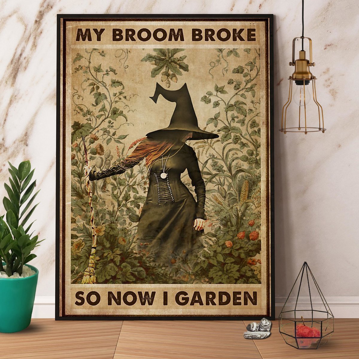 Witch My Broom Broke So Now I Garden Poster No Frame, Poster Art Idea, Wall Art Idea