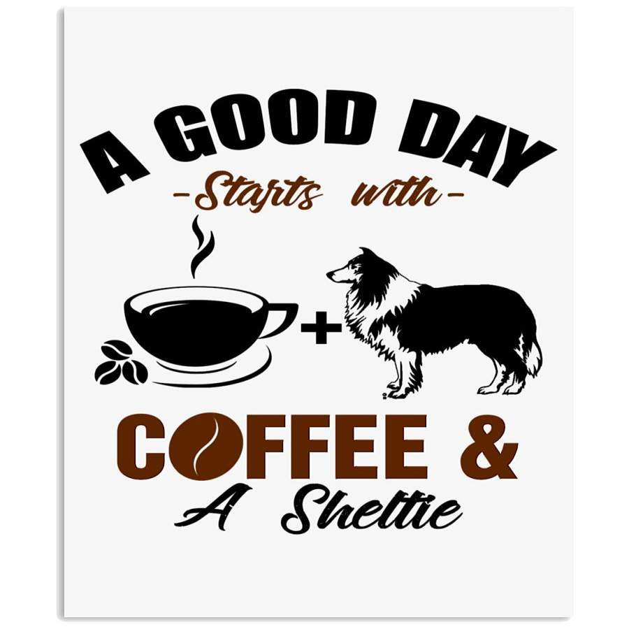 A Good Day Starts With Coffee And A Sheltie Gift For Dog Lovers Vertical Poster, Poster print, Wall Art