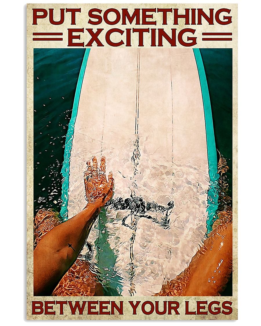 Surfing Poster Put Something Exciting Between Your Legs Wall Decor Decorative Home For Bedroom Gift For Your Friend And Relative, Poster print, Wall Art