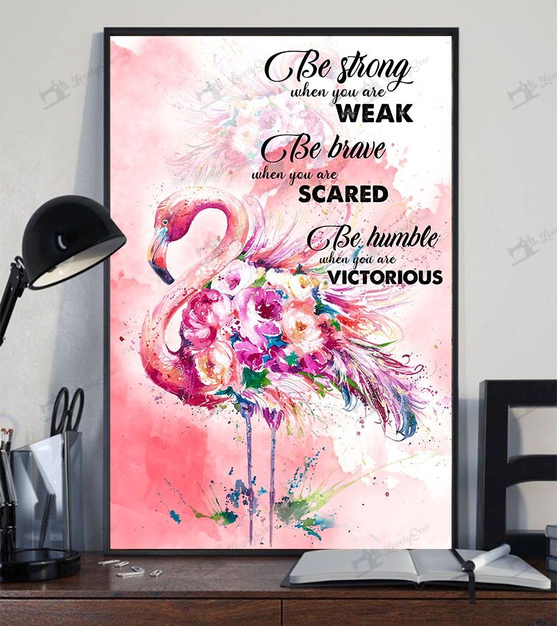 Be Strong When You Are Weak  Flamingo Poster Canvas Wall Art, Poster print, Wall Art