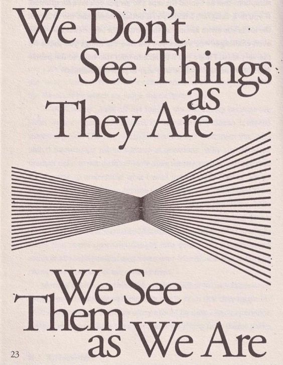 We Don’t See Things As They Are, We See Them As We Are Poster