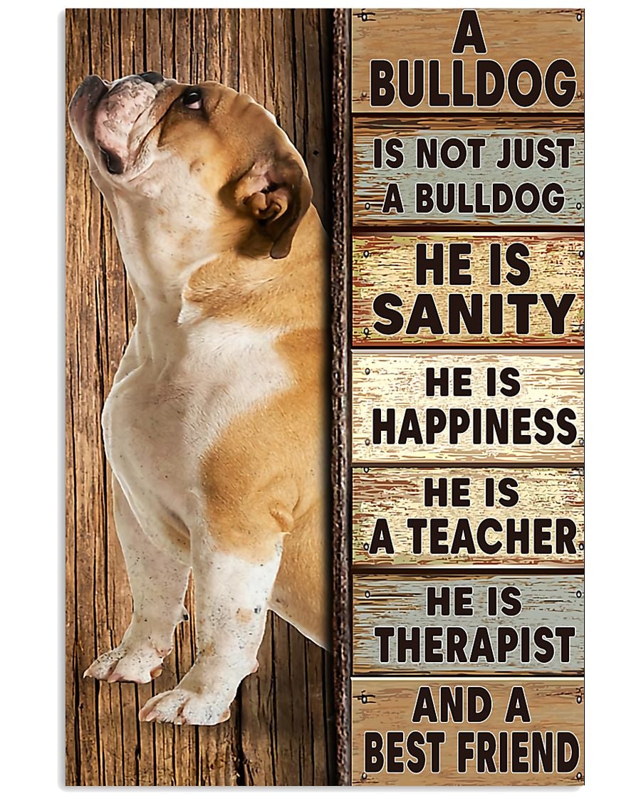 Bulldog Poster A Bulldog Is Not Just A Bulldog He Is Sanity Wall Decor Best Gift For Your Friend And Relative No Frame, Poster Art Idea, Wall Art Idea